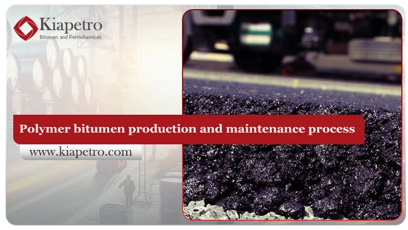 Polymer bitumen production and maintenance process